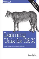 Learning Unix for OS X: Going Deep With the Terminal and Shell