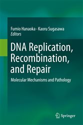 DNA Replication, Recombination, and Repair: Molecular Mechanisms and Pathology