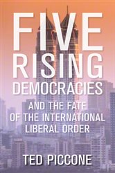 Five Rising Democracies: And the Fate of the International Liberal Order