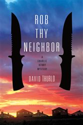 Rob Thy Neighbor: A Charlie Henry Mystery