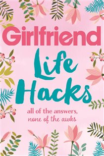 Book cover: Life Hacks, by Girlfriend Magazine (preview)