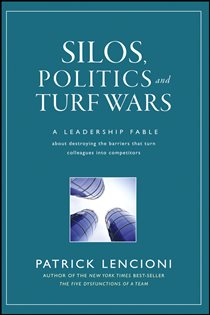 Book cover: Silos, Politics and Turf Wars, by Patrick M. Lencioni (preview)