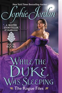 Book cover: While the Duke Was Sleeping (Book 1 of The Rogue Files) by Sophie Jordan (preview)