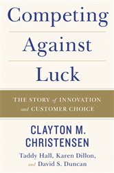 Book cover: Competing Against Luck, by Clayton M. Christensen (preview)