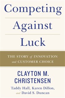 Book cover: Competing Against Luck, by Clayton M. Christensen (preview)