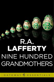 Book cover: Nine Hundred Grandmothers (Book 506 of Gateway Essentials) by R. A. Lafferty (preview)
