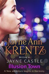 Book cover: Illusion Town (Book 8 of Harmony) by Jayne Castle (preview)
