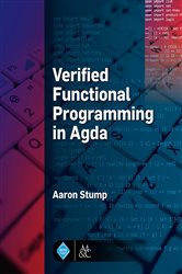 Book cover: Verified Functional Programming in Agda, by Aaron Stump (preview)