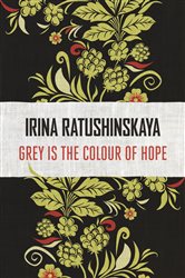Book cover: Grey is the Colour of Hope, by Irina Ratushinskaya (preview)