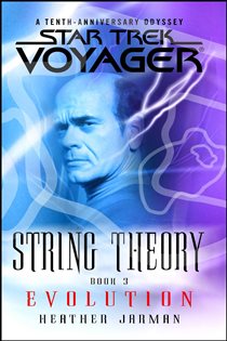 Book cover: Star Trek: Voyager: String Theory #3: Evolution, by Heather Jarman (preview)