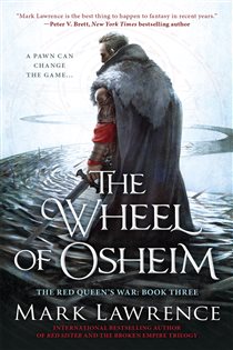 Book cover: The Wheel of Osheim (Book 3 of The Red Queen's War) by Mark Lawrence (preview)