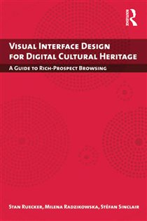 Book cover: Visual Interface Design for Digital Cultural Heritage, by Stan Ruecker (preview)