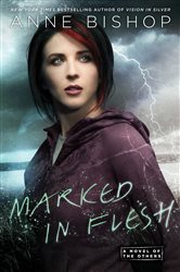Book cover: Marked In Flesh (Book 4 of A Novel of the Others) by Anne Bishop (preview)