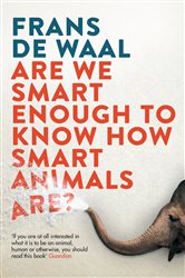 Book cover: Are We Smart Enough to Know How Smart Animals Are?, by Frans de Waal (preview)