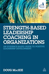 Book cover: Strength-Based Leadership Coaching in Organizations, by Doug MacKie (preview)