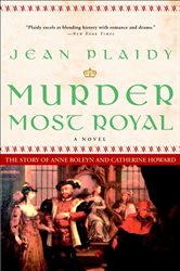 Book cover: Murder Most Royal (Book 5 of A Novel of the Tudors) by Jean Plaidy (preview)