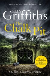 Book cover: The Chalk Pit (Book 9 of The Dr Ruth Galloway Mysteries) by Elly Griffiths (preview)