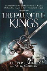 Book cover: The Fall of the Kings, by Ellen Kushner (preview)
