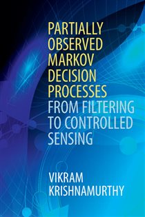 Book cover: Partially Observed Markov Decision Processes, by Vikram Krishnamurthy (preview)