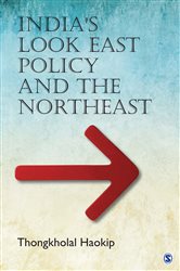 India&#x2019;s Look East Policy and the Northeast
