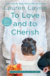 Book cover: To Love and to Cherish (Book 3 of Wedding Belles) by Lauren Layne (preview)