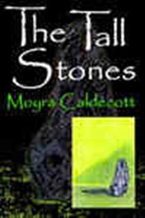 Book cover: The Tall Stones (Book 1 of Guardians of the Tall Stones) by Moyra Caldecott (preview)