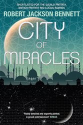 Book cover: City of Miracles (Book 3 of The Divine Cities) by Robert Jackson Bennett (preview)