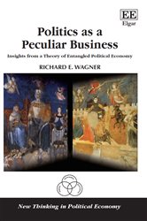 Politics as a Peculiar Business: Insights from a Theory of Entangled Political Economy