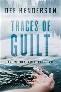 Book cover: Traces of Guilt (An Evie Blackwell Cold Case), by Dee Henderson (preview)