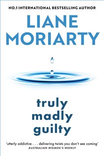 Book cover: Truly Madly Guilty, by Liane Moriarty (preview)
