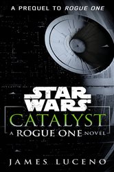 Book cover: Catalyst (Star Wars), by James Luceno (preview)