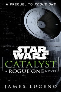 Book cover: Catalyst (Star Wars), by James Luceno (preview)