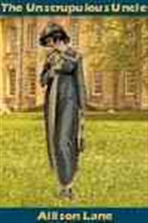 Book cover: The Unscrupulous Uncle, by Allison Lane (preview)