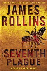 Book cover: The Seventh Plague (Book 12 of Sigma Force) by James Rollins (preview)