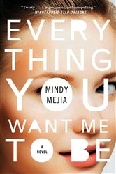Book cover: Everything You Want Me to Be, by Mindy Mejia (preview)