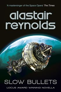 Book cover: Slow Bullets, by Alastair Reynolds (preview)