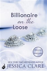 Book cover: Billionaire on the Loose: Billionaires and Bridesmaids 5 (Book 5 of Billionaires and Bridesmaids) by Jessica Clare (preview)