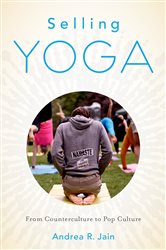 Book cover: Selling Yoga, by Andrea Jain (preview)