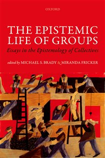 Book cover: The Epistemic Life of Groups, edited by Michael S. Brady (preview)