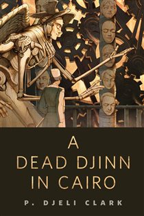 Book cover: A Dead Djinn in Cairo, by P. Djèlí Clark (preview)