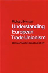 Understanding European Trade Unionism: Between Market, Class and Society