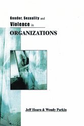 Gender, Sexuality and Violence in Organizations: The Unspoken Forces of Organization Violations
