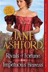 Book cover: Rivals of Fortune / The Impetuous Heiress, by Jane Ashford (preview)