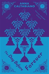 Book cover: The Day Before Forever, by Anna Caltabiano (preview)