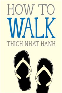 Book cover: How to Walk (Book 4 of Mindfulness Essentials) by Thich Nhat Hanh (preview)