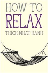 Book cover: How to Relax (Book 5 of Mindfulness Essentials) by Thich Nhat Hanh (preview)