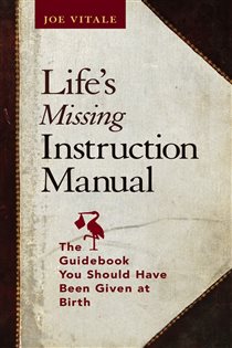 Book cover: Life's Missing Instruction Manual, by Joe Vitale (preview)