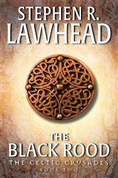 Book cover: The Black Rood (Book 2 of Celtic Crusades) by Stephen R. Lawhead (preview)