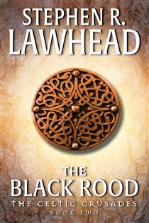 Book cover: The Black Rood (Book 2 of Celtic Crusades) by Stephen R. Lawhead (preview)