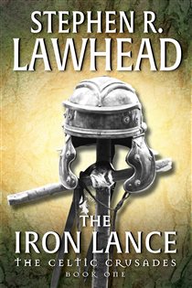 Book cover: The Iron Lance (Book 1 of Celtic Crusades) by Stephen R. Lawhead (preview)